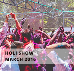 HOLI SHOW MARCH 2016
